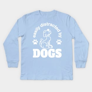 easily distracted by dogs with cute happy dog Kids Long Sleeve T-Shirt